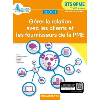 Bloc 1 Gérer la relation avec les clients et les fournisseurs de la PME BTS GPME 1re & 2e années. Ed