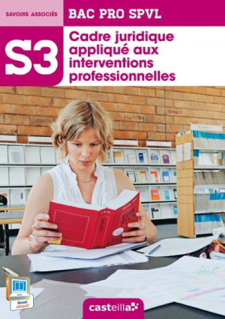 Cadre juridique appliqué aux interventions professionnelles. Bac Pro SPVL, savoirs associés S3