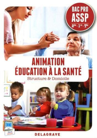 Animation éducation à la santé 2e 1e Tle Bac Pro ASSP. Structure & Domicile