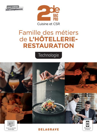 Famille des métiers de l'hôtellerie-restauration - Technologie 2de Bac Pro Cuisine et CSR. Edition 2
