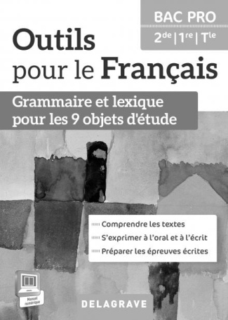Outils pour le français 2e, 1re, Tle Bac Pro Grammaire et lexique pour les 9 objets d'étude. Livre d