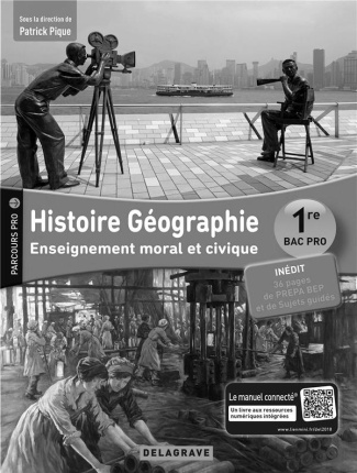 Histoire Géographie Enseignement moral et civique 1re Bac Pro. Livre du professeur, Edition 2018