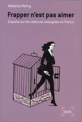 Frapper n'est pas aimer. Enquête sur les violences conjugales en France