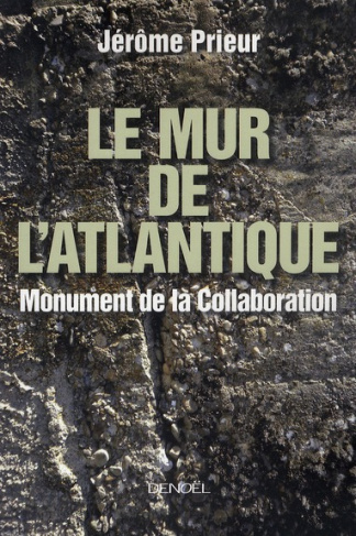 Le mur de l'Atlantique. Monument de la Collaboration