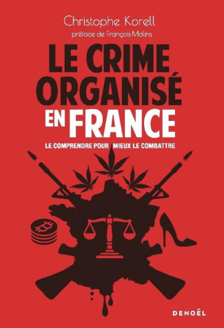 Le Crime organisé en France. Le comprendre pour mieux le combattre