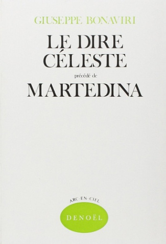 Le Dire céleste. (précédé de) Martedina. Poèmes, récit