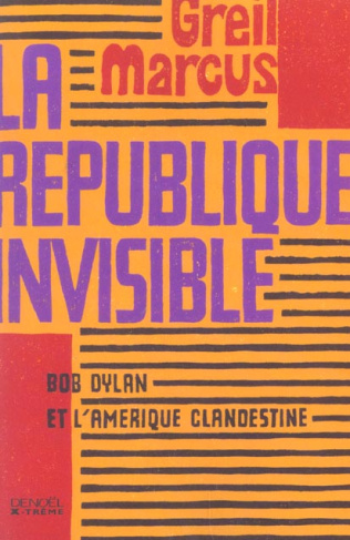 La République invisible. Bob Dylan et l'Amérique clandestine
