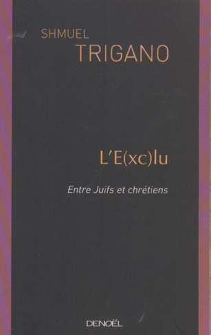 L'E(xc)lu. Entre Juifs et chrétiens