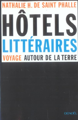 Les hôtels littéraires. Voyage autour de la terre