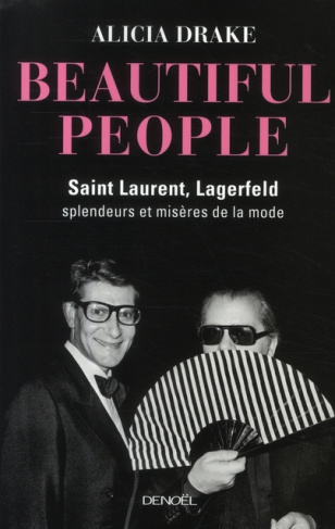 Beautiful People. Saint Laurent, Lagerfeld : splendeurs et misères de la mode