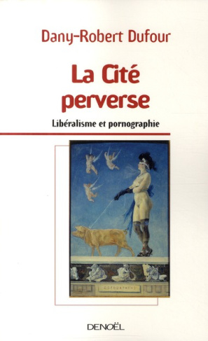 La Cité perverse. Libéralisme et pornographie