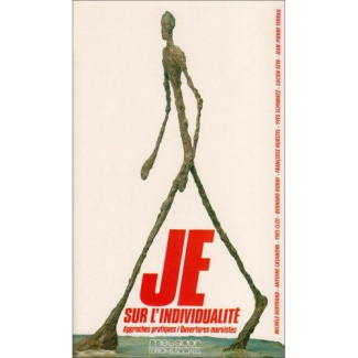Je : Sur l'individualité. Approches pratiques, ouvertures marxistes