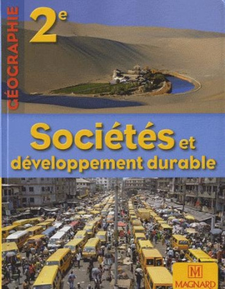 Géographie 2e Sociétés et développement durable. Manuel élève, Edition 2010