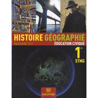Histoire Géographie éducation civique 1e STMG. Programme 2012
