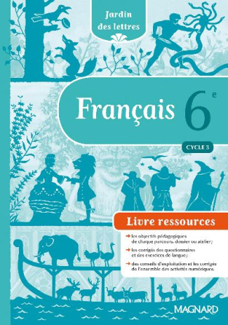 Français 6e Jardin des lettres. Livre du professeur, Edition 2016