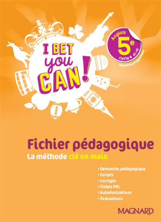 Anglais 5e cycle 4 A1>A2 I bet you can! Fichier pédagogique, Edition 2018
