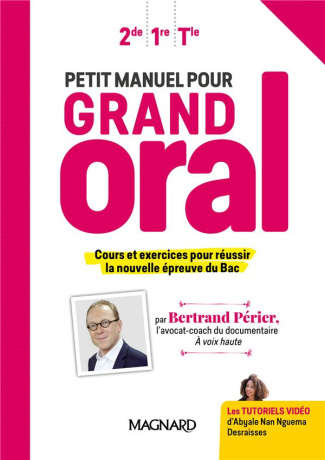 Petit manuel pour grand oral 2de, 1re, Tle . Manuel élève, Edition 2019