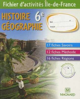 Histoire Géographie 6e. Fichier d'activités : Ile-de-France, Edition 2009