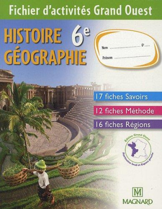 Histoire géographie 6e. Fichier d'activités : Grand Ouest, Edition 2009