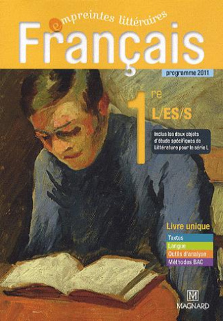 Francais 1e L/ES/S livre unique. Programme 2011