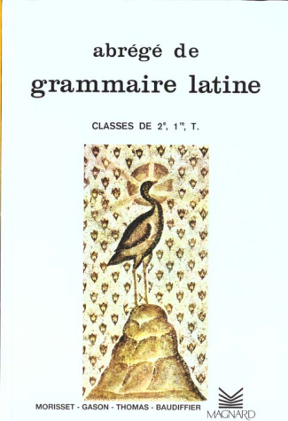 Abrégé de grammaire latine 2e, 1e, Tle