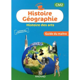 Histoire Géographie Histoire des arts CM2. Guide du maître