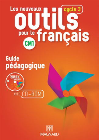 Les nouveaux outils pour le français Cycle 3 CM1. Guide pédagogique, avec 1 CD-ROM