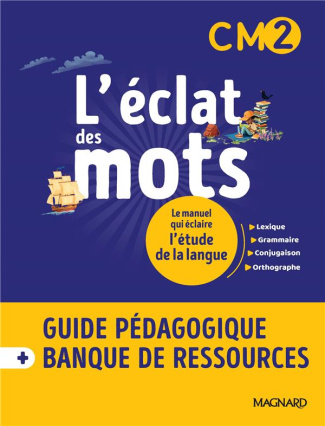 L'éclat des mots CM2. Guide pédagogique   Banque de ressources, Edition 2022