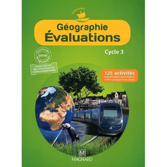 Géographie Evaluations Cycle 3. 125 activités pour évaluer et faire progresser les élèves