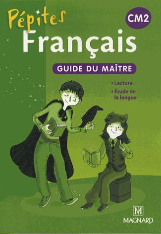 Français CM2 Pépites. Guide du maître