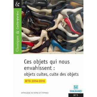 Ces objets qui nous envahissent : objets cultes, culte des objets. BTS, Edition 2014-2015