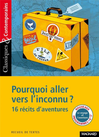 Pourquoi aller vers l'inconnu ? 16 récits d'aventures
