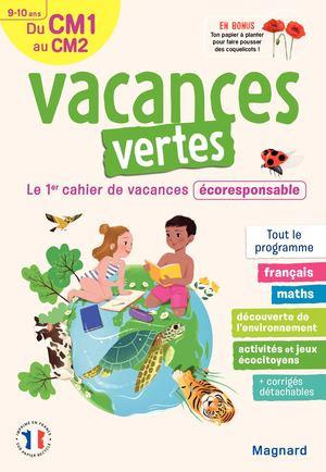 Vacances vertes, du CM1 au CM2. Le premier cahier de vacances écoresponsable ! Edition 2021