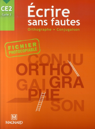 Ecrire sans fautes CE2. Orthographe-Conjugaison