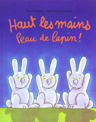 Haut les mains peau de lapin !