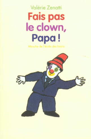 Fais pas le clown, Papa !