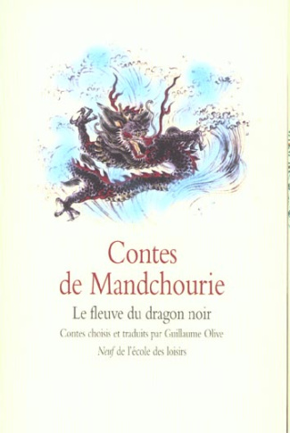 Contes de Mandchourie. Le fleuve du dragon noir