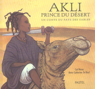 Akli, prince du désert. Un conte du pays des sables