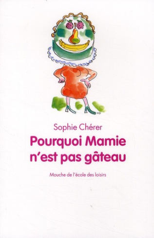Pourquoi Mamie n'est pas gâteau