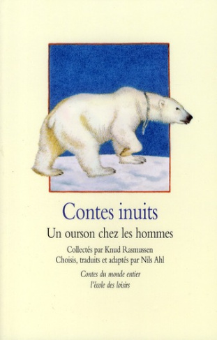 Contes inuits . Un ourson chez les hommes
