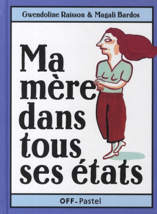 Ma mère dans ses états. Ma mère a peur du noir, Les légumes verts et ma mère, Ma mère a un copain
