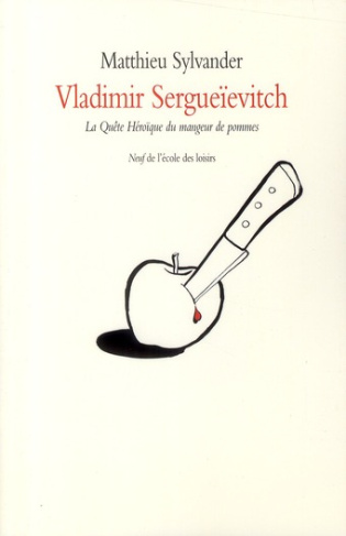 Vladimir Sergueivitch. Ou La Quête Héroïque du mangeur de pommes