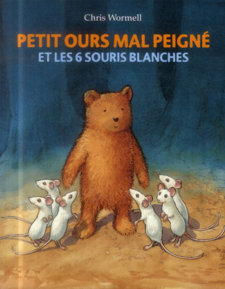 Petit ours mal peigné et les 6 souris blanches