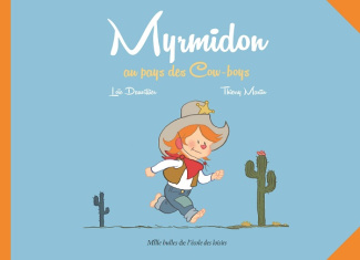 Myrmidon Tome 1 : Myrmidon au pays des Cow-boys