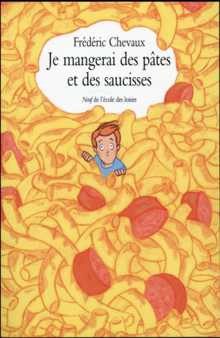 Je mangerai des pâtes et des saucisses