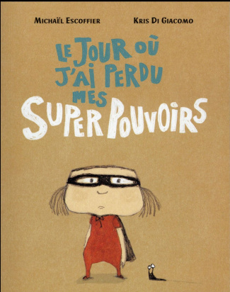 Le jour où j'ai perdu mes superpouvoirs
