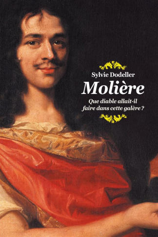 Molière - Que diable allait il faire dans cette galère ?