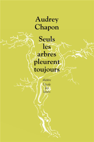 Seuls les arbres pleurent toujours