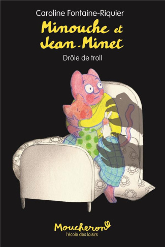 Minouche et Jean-Minet : Drôle de troll