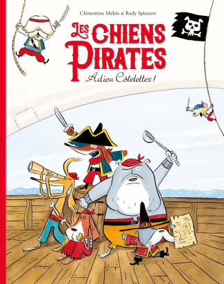 Les chiens pirates Tome 1 : Adieu Côtelettes !